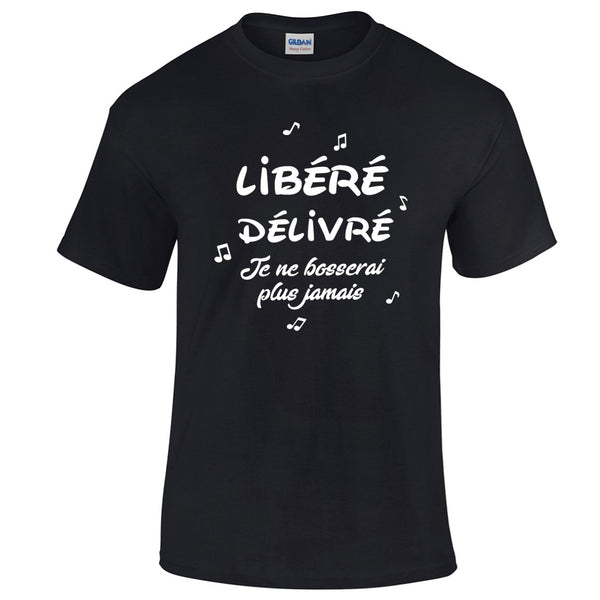 tee shirt libéré délivré je ne bosserai plus jamais