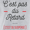 tshirt c'est pas du retard c'est du suspense