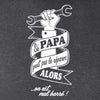 t-shirt si papa peut pas le réparer alors on est mal barré
