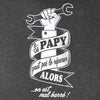 tshirt si papy peut pas le réparer alors on est mal barré