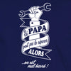 tshirt si papa peut pas le réparer in est mal barré