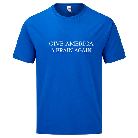 t-shirt give a brain to america