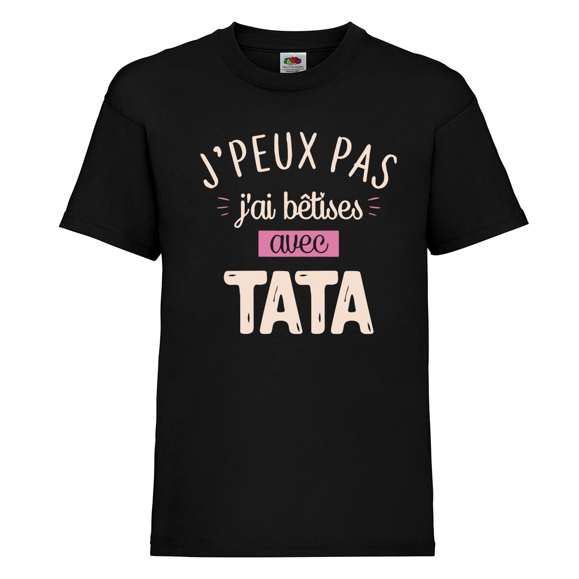 t-shirt je peux pas j'ai betises avec tata