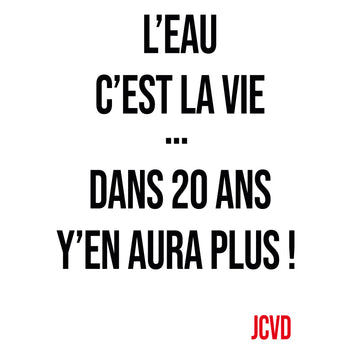 l'eau c'est la vie dans 20 ans JCVD