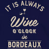 t-shirt it is always wine o'clock in bordeaux