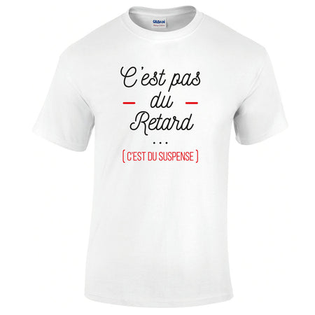 t-shirt c'est pas du retard c'est du suspense