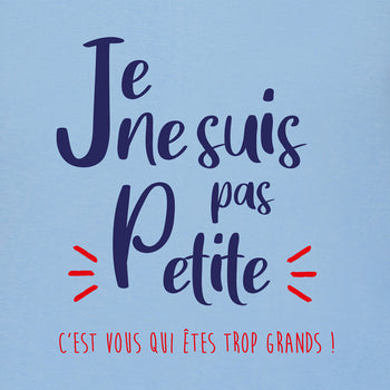 je ne suis pas petite c'est vous qui êtes grands
