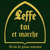 tshirt leffe toi et marche si tu peux encore